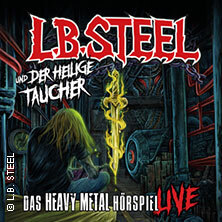 L.B. Steel und der heilige Taucher - Das Heavy Metal Hörspiel live Rostock