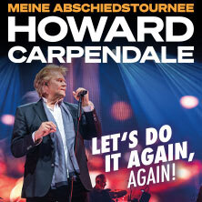 HOWARD CARPENDALE - MEINE ABSCHIEDSTOURNEE - LET'S DO IT AGAIN, AGAIN! Rostock