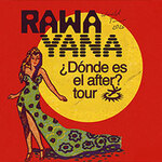 Rawayana - ¿Dónde es el after? World Tour