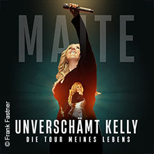 Maite Kelly - Unverschämt Kelly - Die Tour meines Lebens 10.03.2027 STADTHALLE ROSTOCK