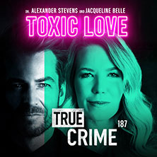 Alexander Stevens & Jacqueline Belle - True Crime - Toxic Love 19.03.2027 moya Kulturbühne Rostock