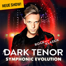 The Dark Tenor - Symphonic Evolution - Rock meets Klassik 07.05.2026 STADTHALLE ROSTOCK