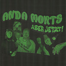 Anda Morts: Jetzt aber wirklich! Tour 2025 07.11.2025 Peter-Weiss-Haus
