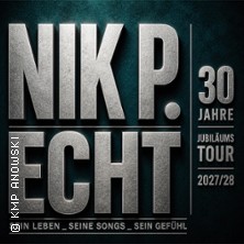 Nik P. – ECHT - 30 Jahre Jubiläumstour 2027/28 20.03.2027 STADTHALLE ROSTOCK