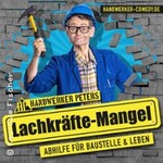 Handwerker Peters - Lachkräfte-Mangel | Abhilfe für Baustelle & Leben