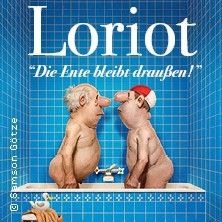 Loriot - Die Ente bleibt draußen! 26.02.2027 STADTHALLE ROSTOCK