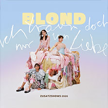 Blond - Ich träum doch nur von Liebe Tour 2026 | Support: Mariybu 25.04.2026 moya Kulturbühne Rostock