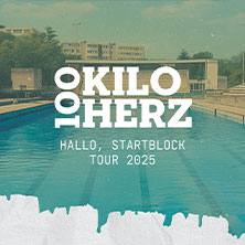 100 Kilo Herz - Hallo, Startblock Tour 2025 29.11.2025 Peter-Weiss-Haus