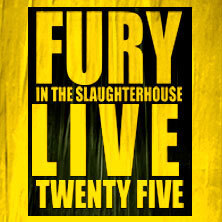 Fury In The Slaughterhouse - Fury Live Twenty Five | Support: Michel v. Wussow Rostock