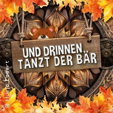 Und drinnen tanzt der Bär 17.10.2026 Stadthalle Rostock