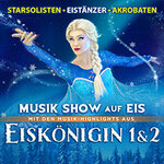 Eiskönigin 1 & 2 - Musik Show auf Eis mit Musik-Highlights aus Frozen 1 & 2